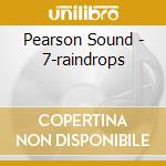 Pearson Sound - 7-raindrops cd musicale di Pearson Sound