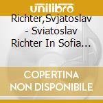 Richter,Svjatoslav - Sviatoslav Richter In Sofia (1958) cd