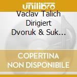 Vaclav Talich Dirigiert Dvoruk & Suk / Various  cd