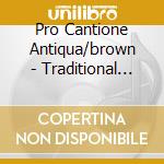 Pro Cantione Antiqua/brown - Traditional Glees & Madrigals cd