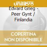 Edvard Grieg - Peer Gynt / Finlandia cd
