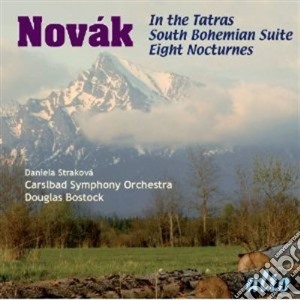 Vitezslav Novak - South Bohemian Suite, In the Tatras & Eight Nocturnes cd musicale di Novak Vitezslav