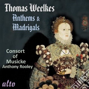 Weelkes Thomas - Anthems & Madrigals cd musicale di Weelkes Thomas