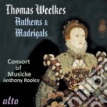 Weelkes Thomas - Anthems & Madrigals