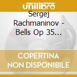 Sergej Rachmaninov - Bells Op 35 - Sinfonia Corale cd