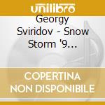 Georgy Sviridov - Snow Storm '9 Illustrazioni Da Pushkin' cd musicale di Georgy Sviridov
