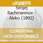 Sergej Rachmaninov - Aleko (1892) cd
