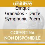 Enrique Granados - Dante Symphonic Poem cd