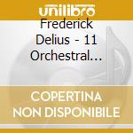 Frederick Delius - 11 Orchestral Overtures cd musicale di F. Delius