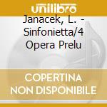Janacek, L. - Sinfonietta/4 Opera Prelu cd