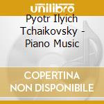 Pyotr Ilyich Tchaikovsky - Piano Music cd