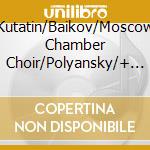 Kutatin/Baikov/Moscow Chamber Choir/Polyansky/+ - Liturgie Des Hl.Chrysostomos,Op.31 cd