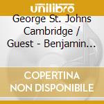 George St. Johns Cambridge / Guest - Benjamin Britten: Choral Music cd musicale