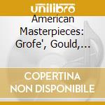 American Masterpieces: Grofe', Gould, Copland, Thomson cd
