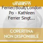 Ferrier/Boult/London Po - Kathleen Ferrier Singt Bach & H?Ndel cd musicale