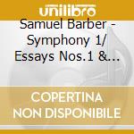 Samuel Barber - Symphony 1/ Essays Nos.1 & 2/ Night Flight/ Music From Scene From Shelley/ Knoxville (Summer Of 1915) cd