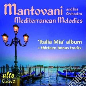 Mantovani And His Orchestra - Mediterranean Melodies cd musicale di Tradizionale Italian
