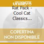 Rat Pack - Cool Cat Classics Sinatra Martin Davis Jr. cd musicale di Rat Pack
