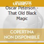 Oscar Peterson - That Old Black Magic cd