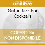 Guitar Jazz For Cocktails cd
