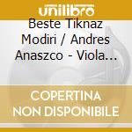 Beste Tiknaz Modiri / Andres Anaszco - Viola And Piano Music From Turkey cd