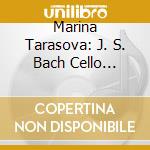 Marina Tarasova: J. S. Bach Cello Sonatas And Transcriptions cd
