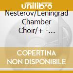 Nesterov/Leningrad Chamber Choir/+ - Leningrad Choral Music cd