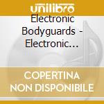 Electronic Bodyguards - Electronic Bodyguards cd