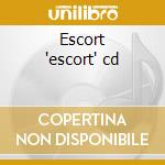 Escort 'escort' cd cd