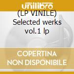 (LP VINILE) Selected werks vol.1 lp cd