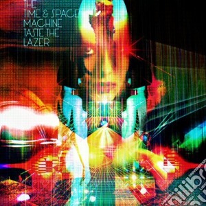 Time And Space Machine (The) - Taste The Lazer cd musicale di Time and space machine