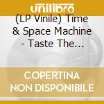 (LP Vinile) Time & Space Machine - Taste The Lazer (2 Lp) lp vinile di Time & Space Machine