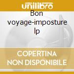 Bon voyage-imposture lp cd musicale di Voyage Bon