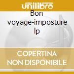 Bon voyage-imposture lp cd