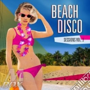Beach Disco Sessions Volume 3 cd musicale di Artisti Vari