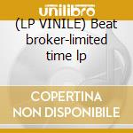 (LP VINILE) Beat broker-limited time lp cd