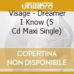 Visage - Dreamer I Know (5 Cd Maxi Single) cd