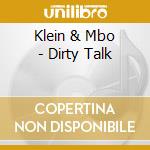 Klein & Mbo - Dirty Talk cd