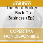 The Beat Broker - Back To Business (Ep) cd musicale di The Beat Broker
