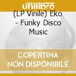 (LP Vinile) Eko - Funky Disco Music vinile