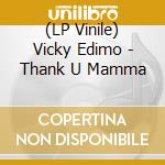 (LP Vinile) Vicky Edimo - Thank U Mamma lp vinile di Vicky Edimo