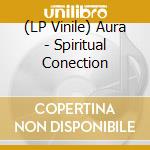 (LP Vinile) Aura - Spiritual Conection lp vinile di Aura