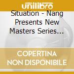 Situation - Nang Presents New Masters Series Vol. 5 - Situation (Feat. Situation) cd musicale