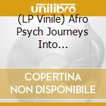 (LP Vinile) Afro Psych Journeys Into Psychedelic Afric / Various vinile