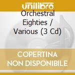 Orchestral Eighties / Various (3 Cd) cd