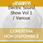 Electric Sound Show Vol 1 / Various cd musicale di Elastic Cat
