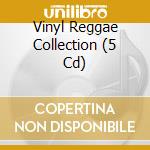 Vinyl Reggae Collection (5 Cd) cd