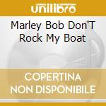 Marley Bob Don'T Rock My Boat cd musicale