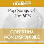 Pop Songs Of The 60'S cd musicale