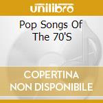 Pop Songs Of The 70'S cd musicale